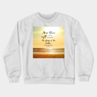 Golden Light -  Isaiah 60:1 - Arise and Shine Bible Verse Scripture with Beach Scene Crewneck Sweatshirt